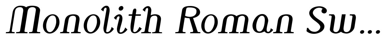 Monolith Roman Swash Italic